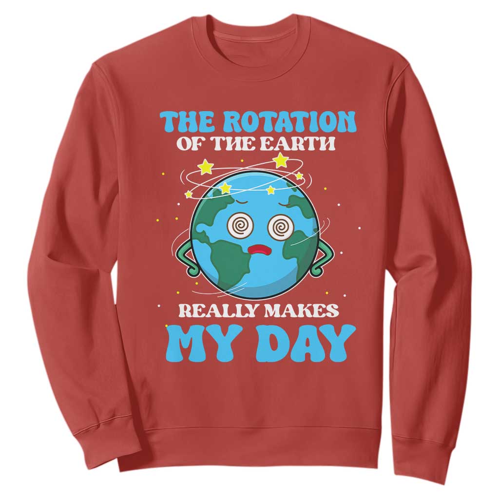 Funny Science Sweatshirt The Rotation Of The Earth Really Makes My Day Earth Day Outer Space TS09 Red Printyourwear