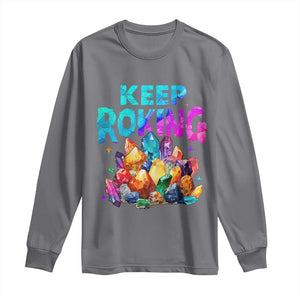 Rock Collector Long Sleeve Shirt Keep Rocking Geologist TS09 Charcoal Print Your Wear