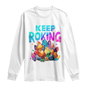 Rock Collector Long Sleeve Shirt Keep Rocking Geologist TS09 White Print Your Wear