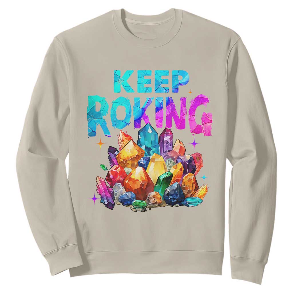 Rock Collector Sweatshirt Keep Rocking Geologist TS09 Sand Print Your Wear