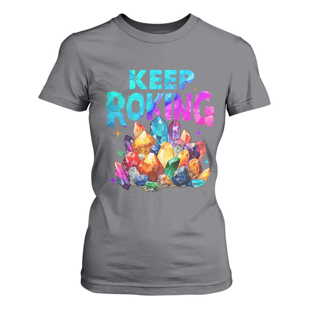 Rock Collector T Shirt For Women Keep Rocking Geologist TS09 Charcoal Print Your Wear