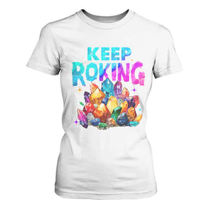 Rock Collector T Shirt For Women Keep Rocking Geologist TS09 White Print Your Wear