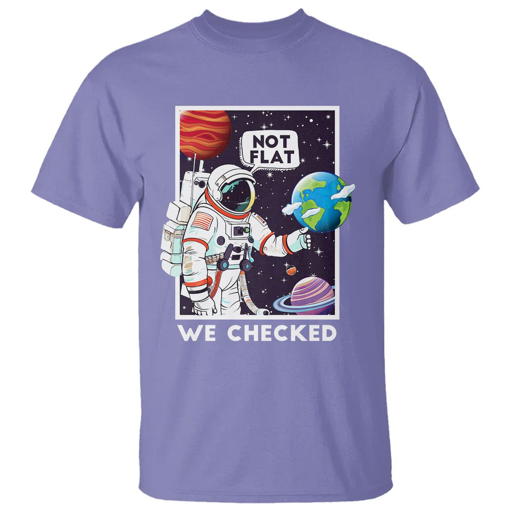 Funny Outer Space T Shirt Astronaut Not Flat We Checked Scientists TS09 Violet Printyourwear