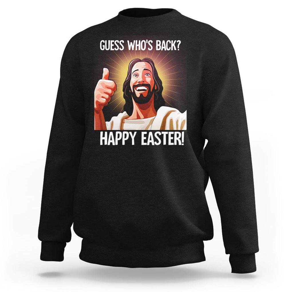 Easter Day Sweatshirt Guess Who's Back Funny Jesus Meme TS09 Black Printyourwear