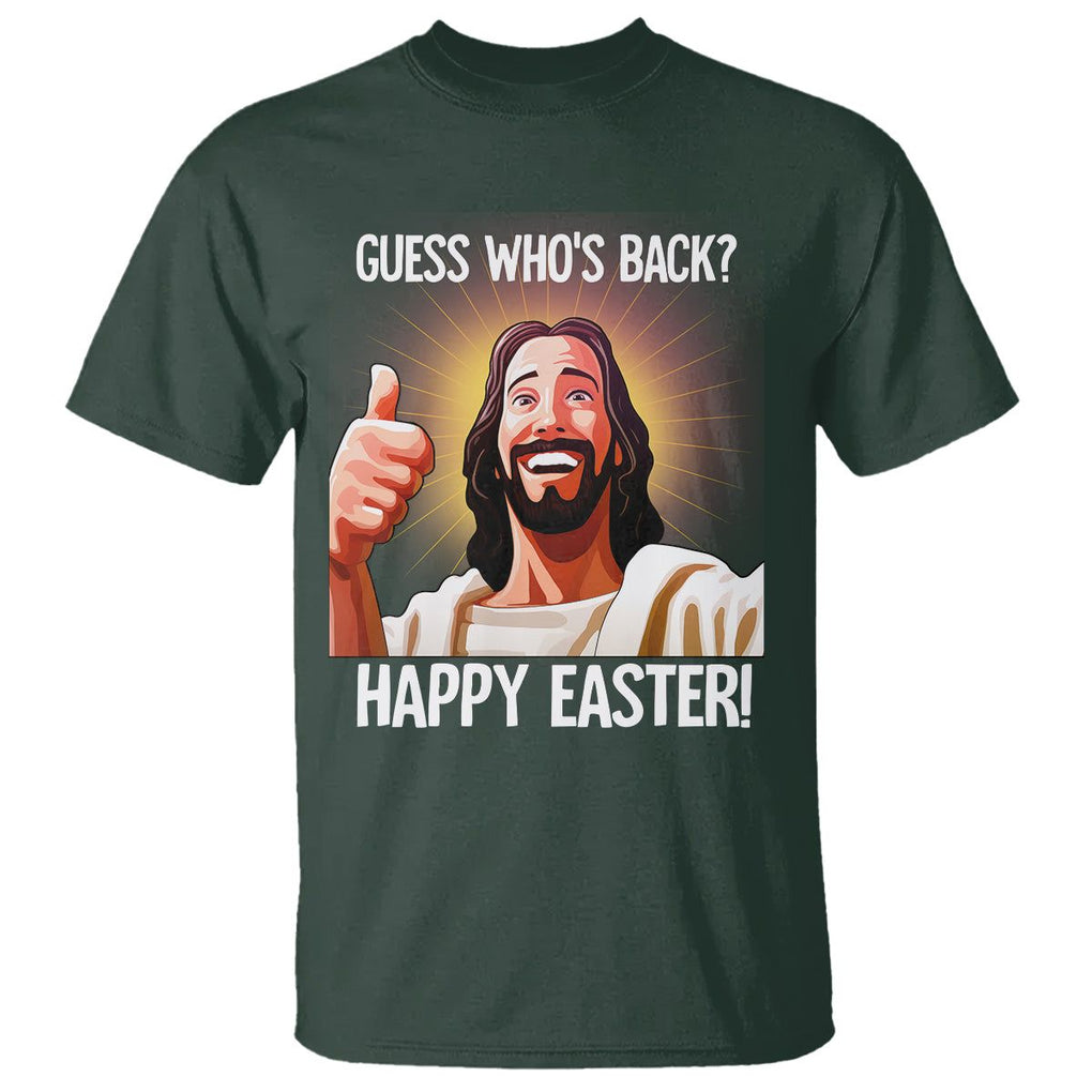 Easter Day T Shirt Guess Who's Back Funny Jesus Meme TS09 Dark Forest Green Printyourwear