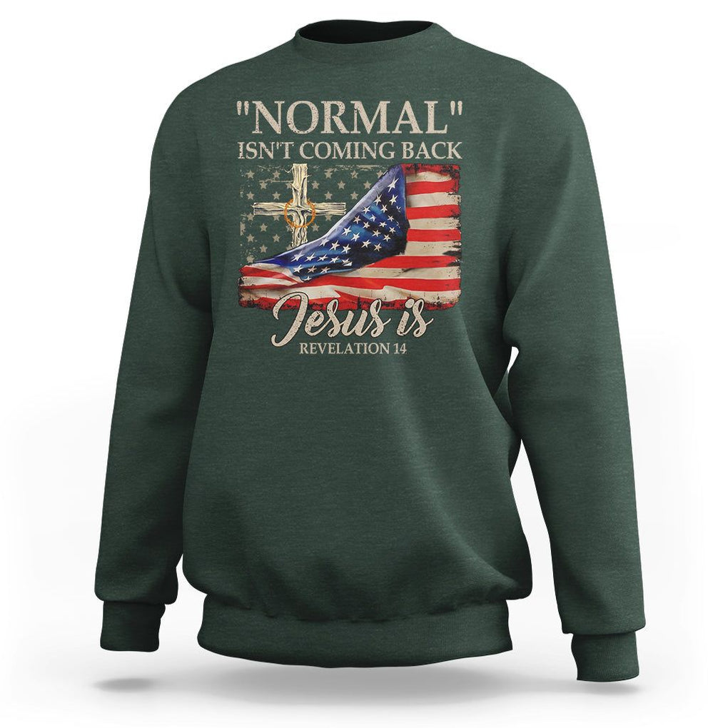 Easter Day Sweatshirt Normal Isn't Coming Back Jesus Is U.S. Christian Flag TS09 Dark Forest Green Printyourwear