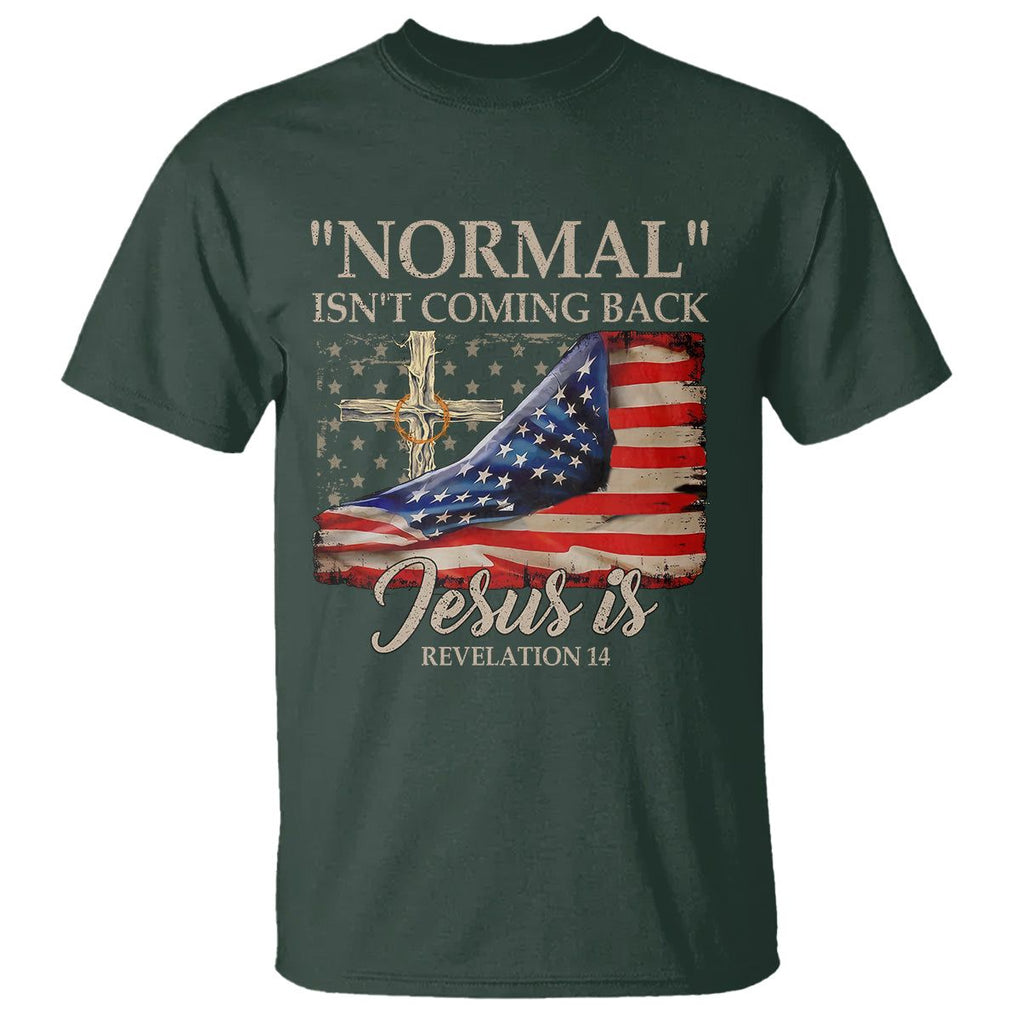 Easter Day T Shirt Normal Isn't Coming Back Jesus Is U.S. Christian Flag TS09 Dark Forest Green Printyourwear