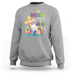 Easter Day Sweatshirt No Bunny Loves Me Like Jesus Cute Rabbit TS09 Sport Gray Printyourwear