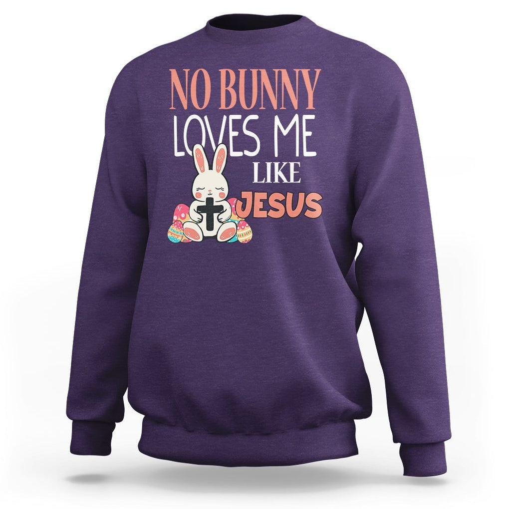Easter Day Sweatshirt No Bunny Loves Me Like Jesus Cute Rabbit Christian TS09 Purple Printyourwear