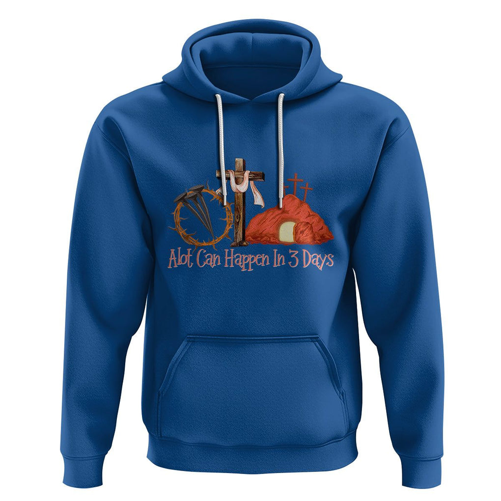 Easter Day Hoodie A Lot Can Happen In 3 Days Jesus Christian TS09 Royal Blue Printyourwear