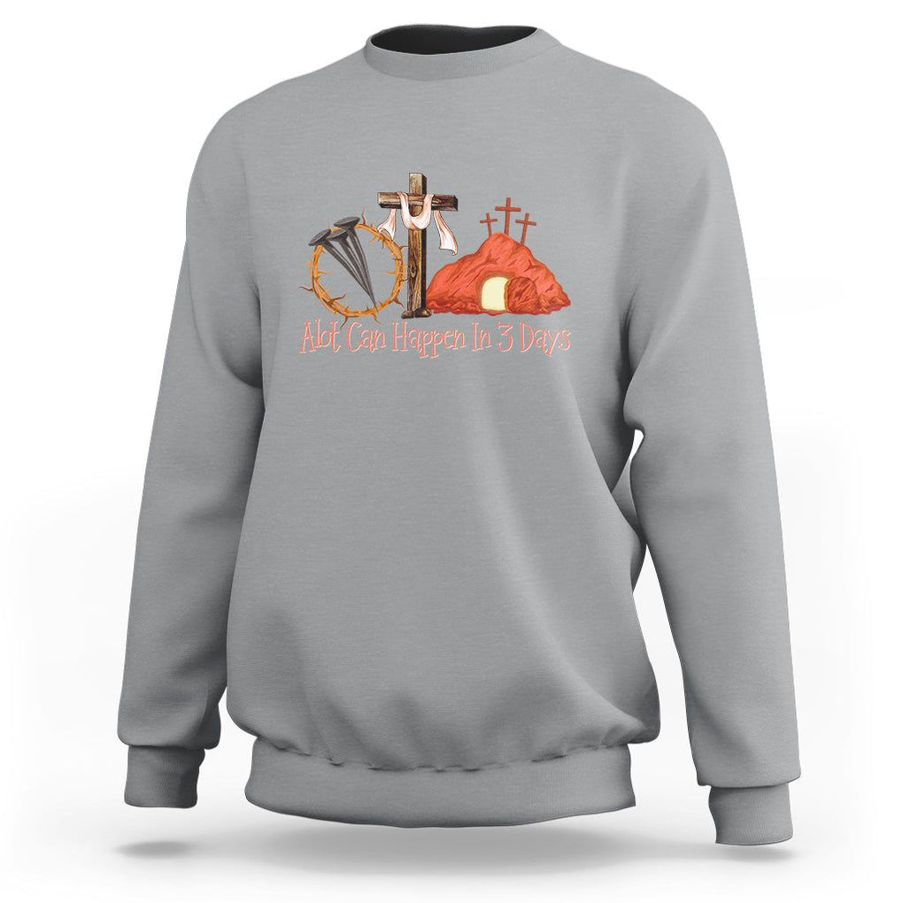 Easter Day Sweatshirt A Lot Can Happen In 3 Days Jesus Christian TS09 Sport Gray Printyourwear