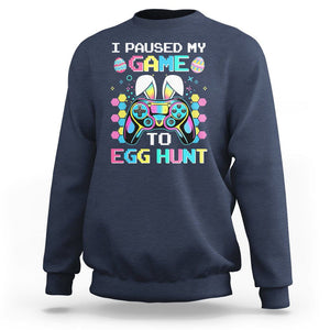 Easter Day Sweatshirt I Paused My Game To Egg Hunt Funny Gamer TS09 Navy Printyourwear