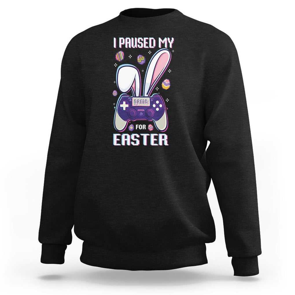 I Paused My Game For Easter Day Funny Gamer Sweatshirt TS09 Black Printyourwear
