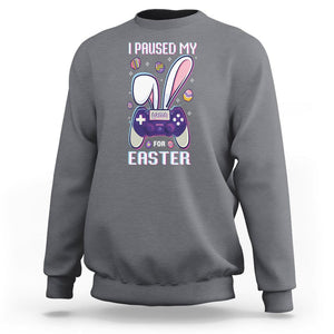 I Paused My Game For Easter Day Funny Gamer Sweatshirt TS09 Charcoal Printyourwear