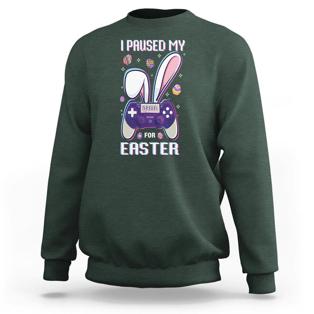 I Paused My Game For Easter Day Funny Gamer Sweatshirt TS09 Dark Forest Green Printyourwear