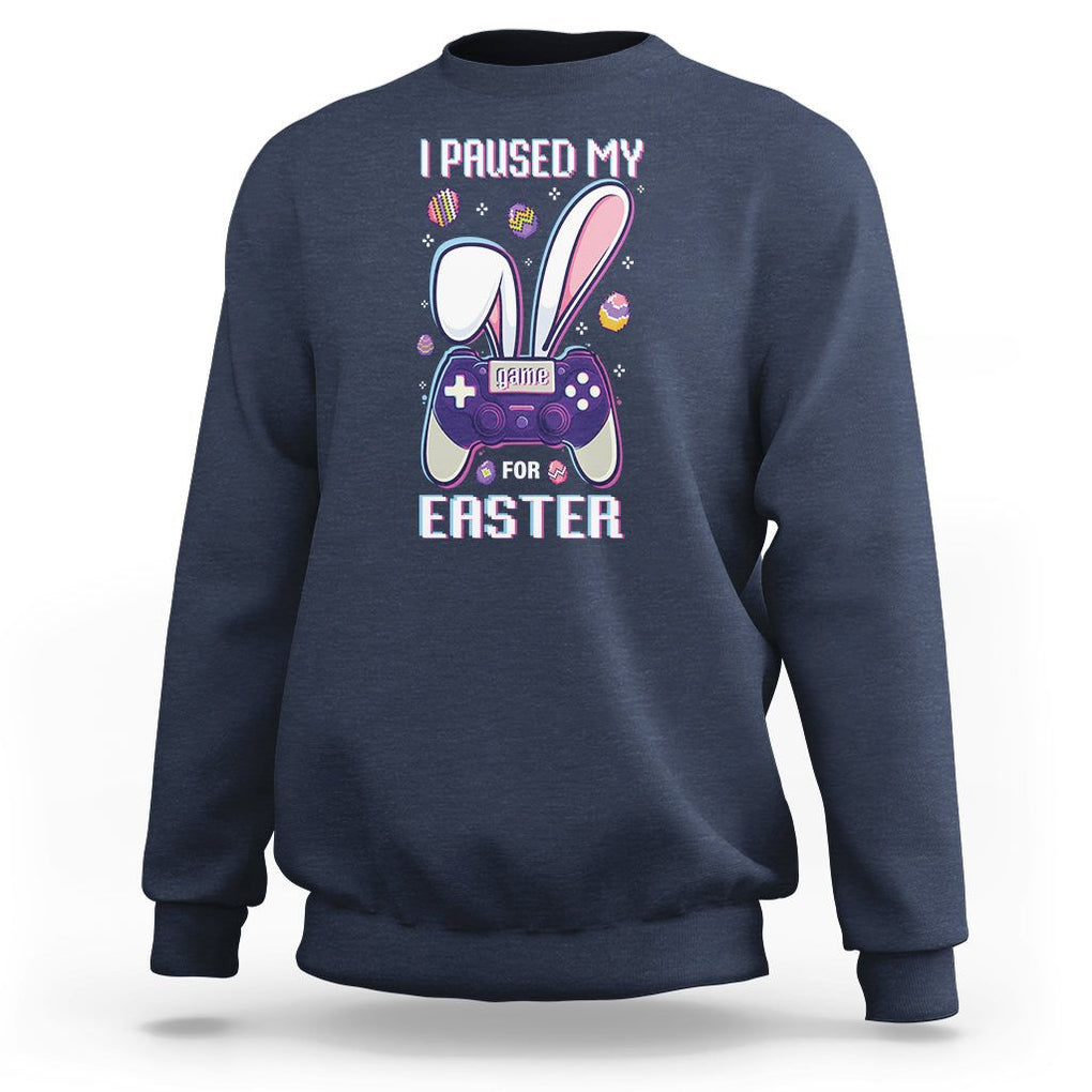 I Paused My Game For Easter Day Funny Gamer Sweatshirt TS09 Navy Printyourwear