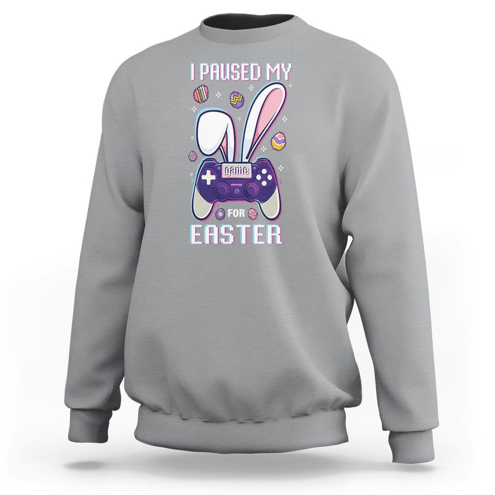 I Paused My Game For Easter Day Funny Gamer Sweatshirt TS09 Sport Gray Printyourwear