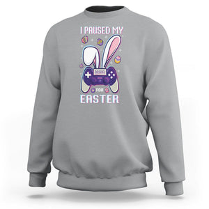 I Paused My Game For Easter Day Funny Gamer Sweatshirt TS09 Sport Gray Printyourwear