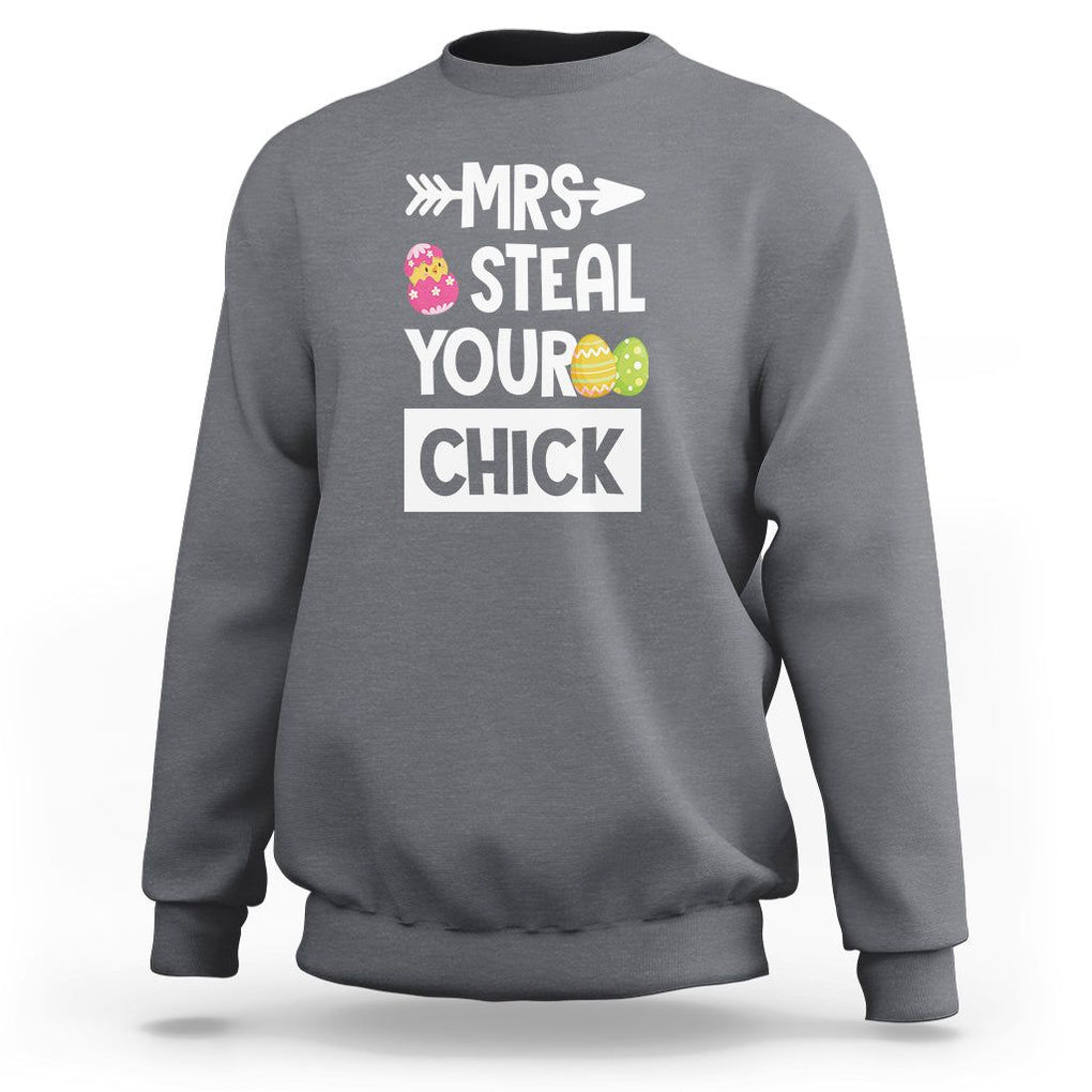 Easter Day Sweatshirt Mrs. Steal Your Chick Funny Egg Baby Chicken TS09 Charcoal Printyourwear