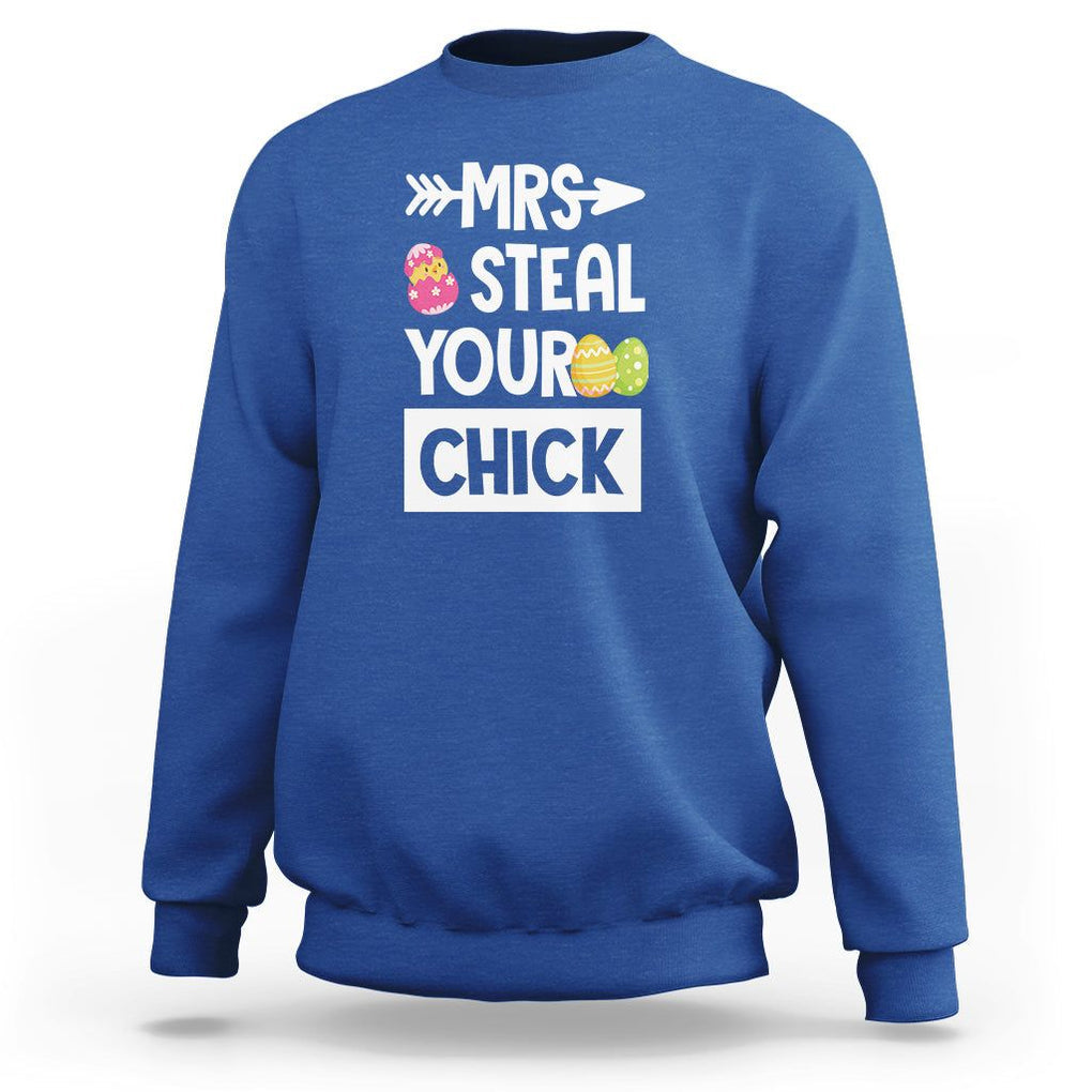 Easter Day Sweatshirt Mrs. Steal Your Chick Funny Egg Baby Chicken TS09 Royal Blue Printyourwear