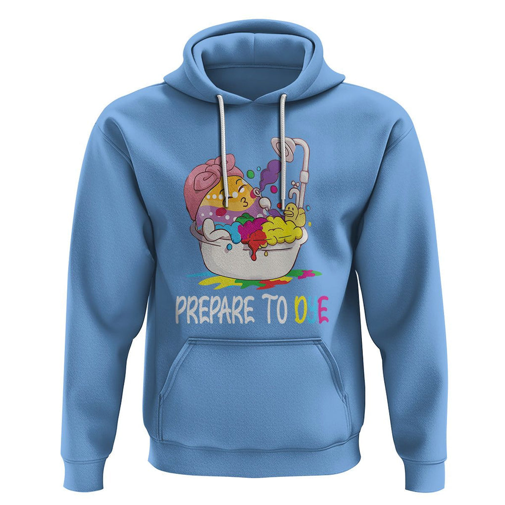 Funny Easter Day Hoodie Prepare To Dye Sunday Egg Hunting TS09 Carolina Blue Printyourwear