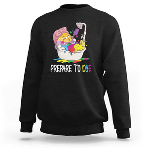 Funny Easter Day Sweatshirt Prepare To Dye Sunday Egg Hunting TS09 Black Printyourwear