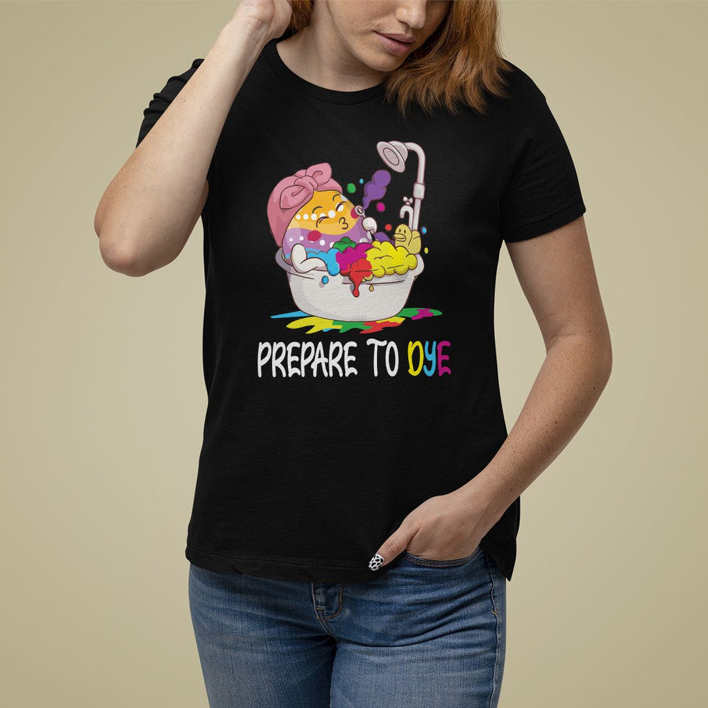 Funny Easter Day T Shirt For Women Prepare To Dye Sunday Egg Hunting TS09 Black Printyourwear