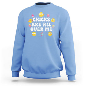 Easter Day Sweatshirt Chicks Are All Over Me Funny Baby Chicken TS09 Carolina Blue Printyourwear