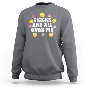Easter Day Sweatshirt Chicks Are All Over Me Funny Baby Chicken TS09 Charcoal Printyourwear