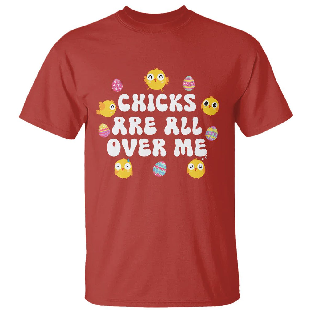 Easter Day T Shirt Chicks Are All Over Me Funny Baby Chicken TS09 Red Printyourwear