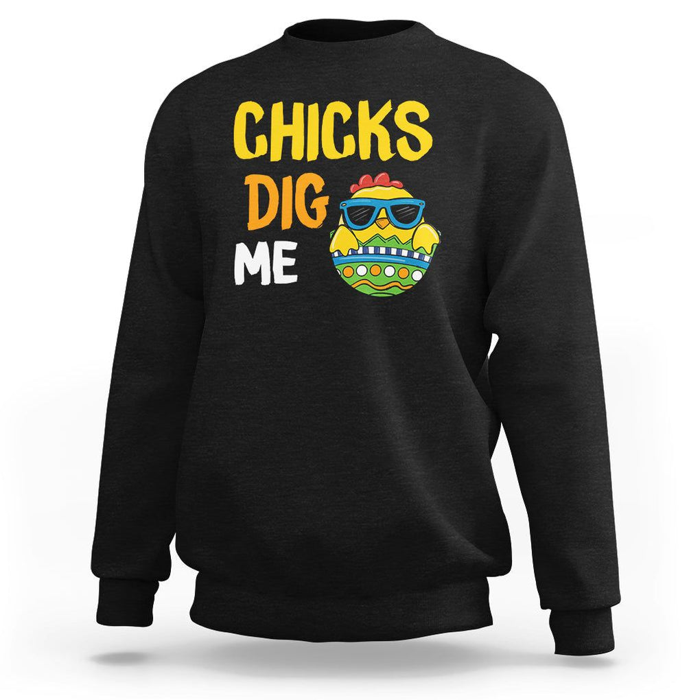 Easter Day Sweatshirt Chicks Dig Me Funny Baby Chicken TS09 Black Printyourwear