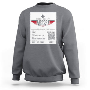 Travel Lover Sweatshirt This Is My Airport Shirt Fights Airline Ticket Traveling TS09 Charcoal Printyourwear