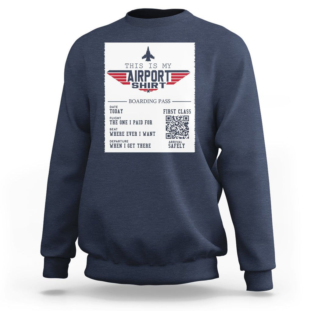 Travel Lover Sweatshirt This Is My Airport Shirt Fights Airline Ticket Traveling TS09 Navy Printyourwear