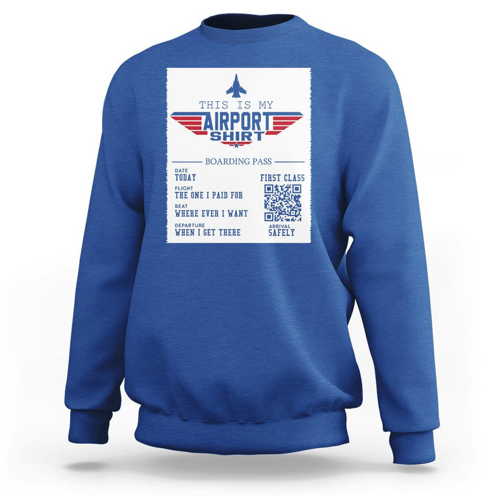 Travel Lover Sweatshirt This Is My Airport Shirt Fights Airline Ticket Traveling TS09 Royal Blue Printyourwear