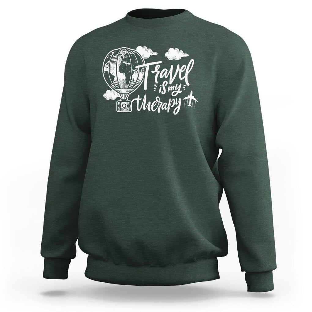 Travel Is My Therapy Sweatshirt World Traveling TS09 Dark Forest Green Printyourwear