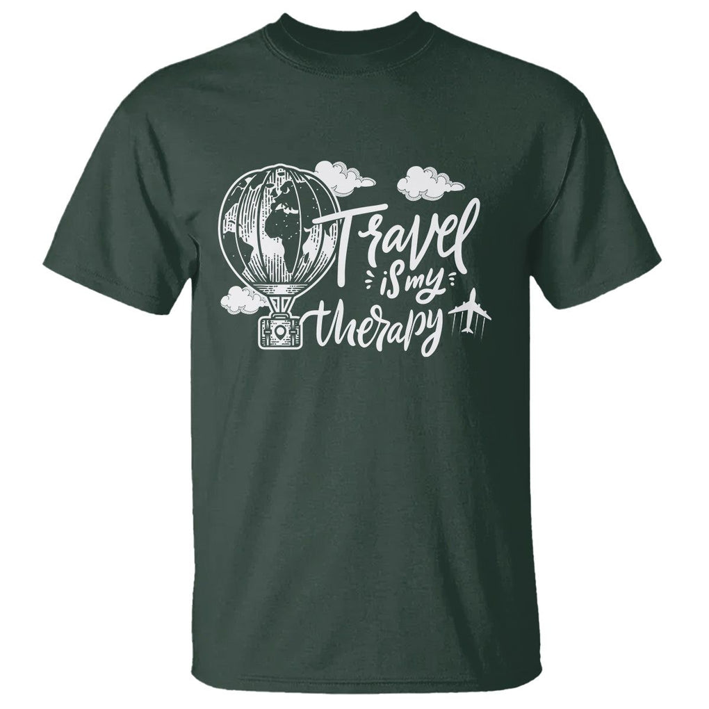Travel Is My Therapy T Shirt World Traveling TS09 Dark Forest Green Printyourwear