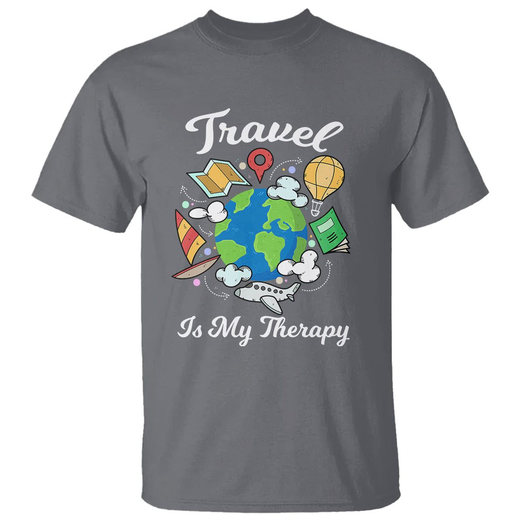 Travel Is My Therapy T Shirt World Traveling TS09 Charcoal Printyourwear