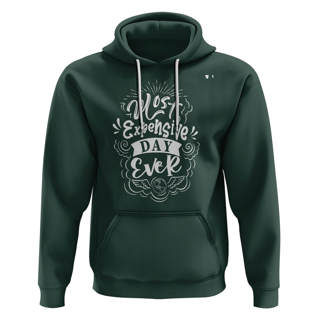 Travel Lover Hoodie Most Expensive Day Ever Traveling TS09 Dark Forest Green Printyourwear