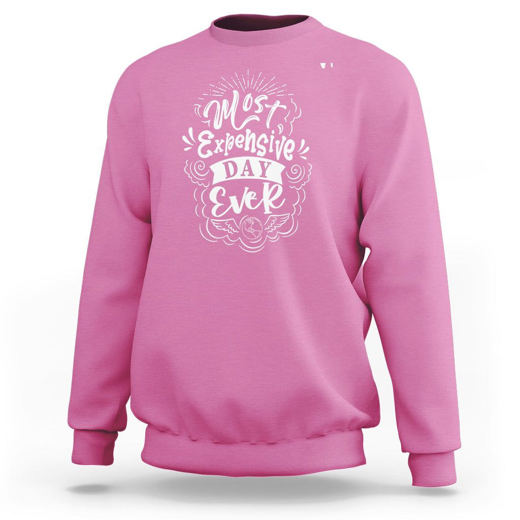 Travel Lover Sweatshirt Most Expensive Day Ever Traveling TS09 Azalea Printyourwear