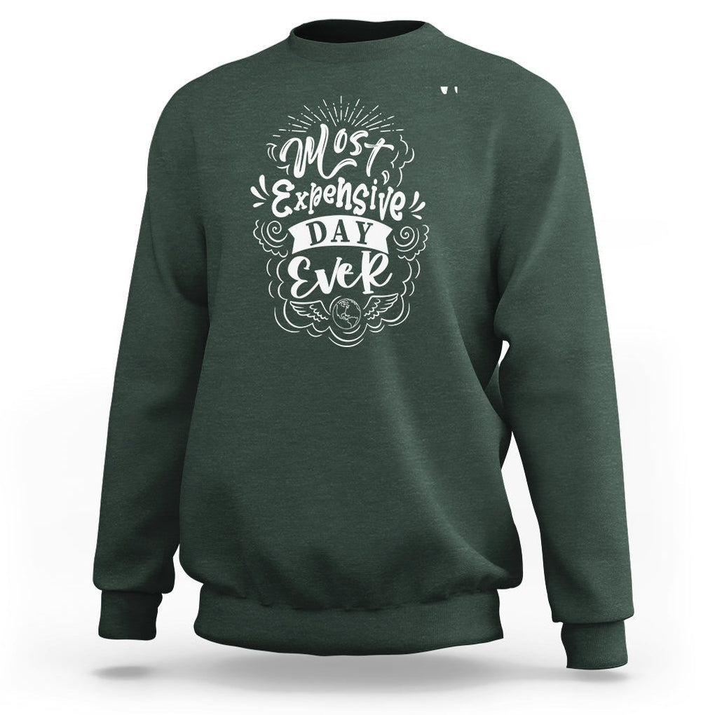 Travel Lover Sweatshirt Most Expensive Day Ever Traveling TS09 Dark Forest Green Printyourwear