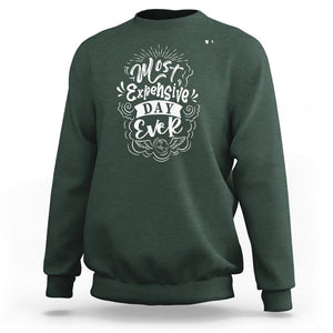 Travel Lover Sweatshirt Most Expensive Day Ever Traveling TS09 Dark Forest Green Printyourwear