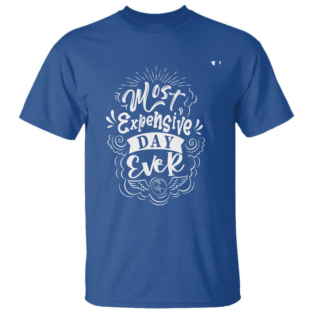 Travel Lover T Shirt Most Expensive Day Ever Traveling TS09 Royal Blue Printyourwear