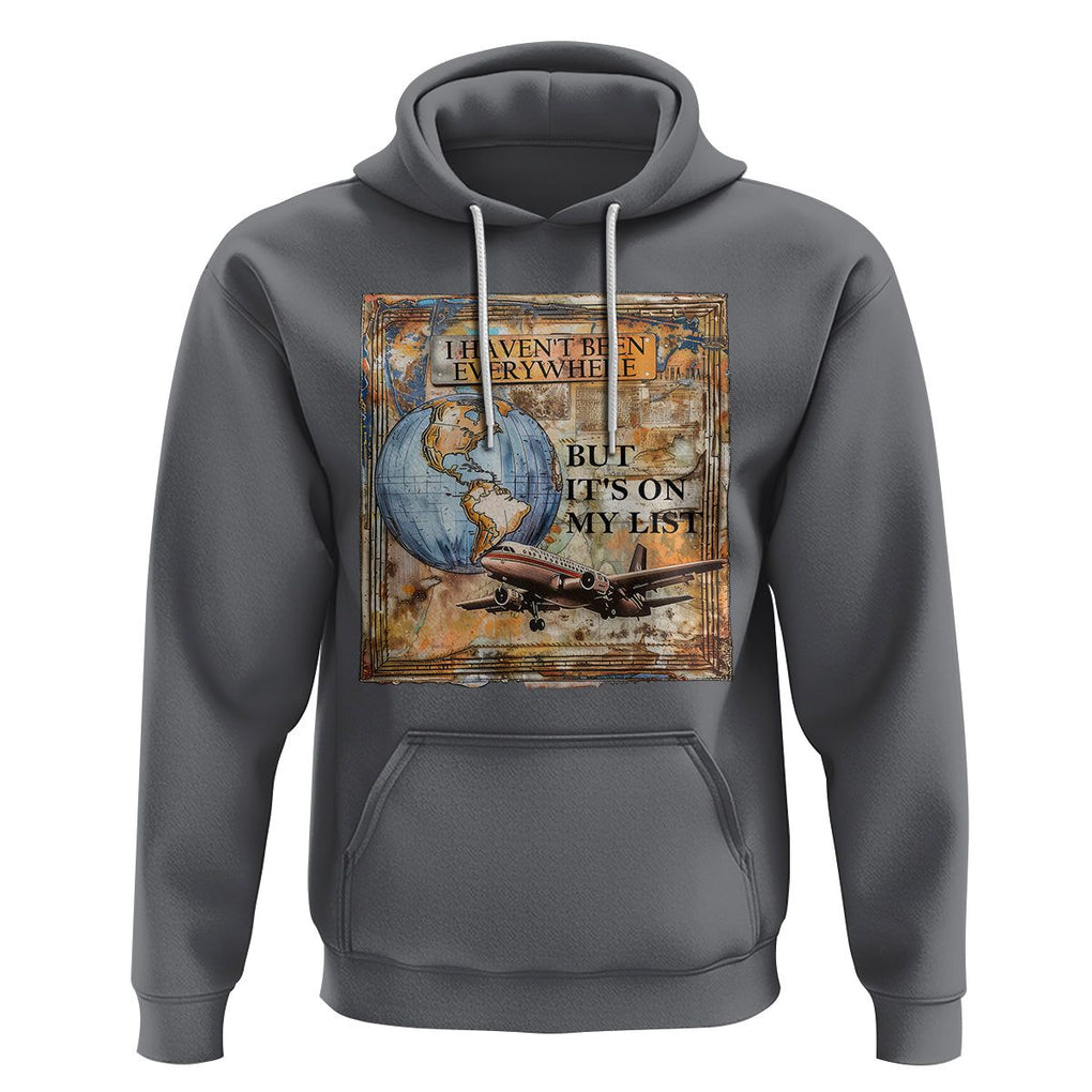 Travel Lover Hoodie I Haven't Been Everywhere But It's On My List TS09 Charcoal Printyourwear