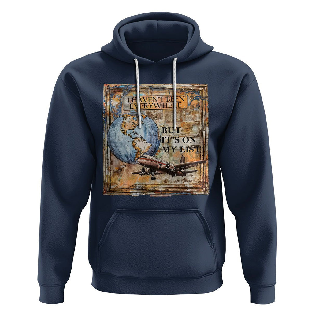 Travel Lover Hoodie I Haven't Been Everywhere But It's On My List TS09 Navy Printyourwear