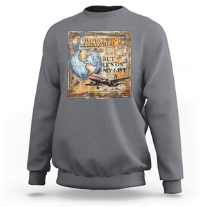 Travel Lover Sweatshirt I Haven't Been Everywhere But It's On My List TS09 Charcoal Printyourwear