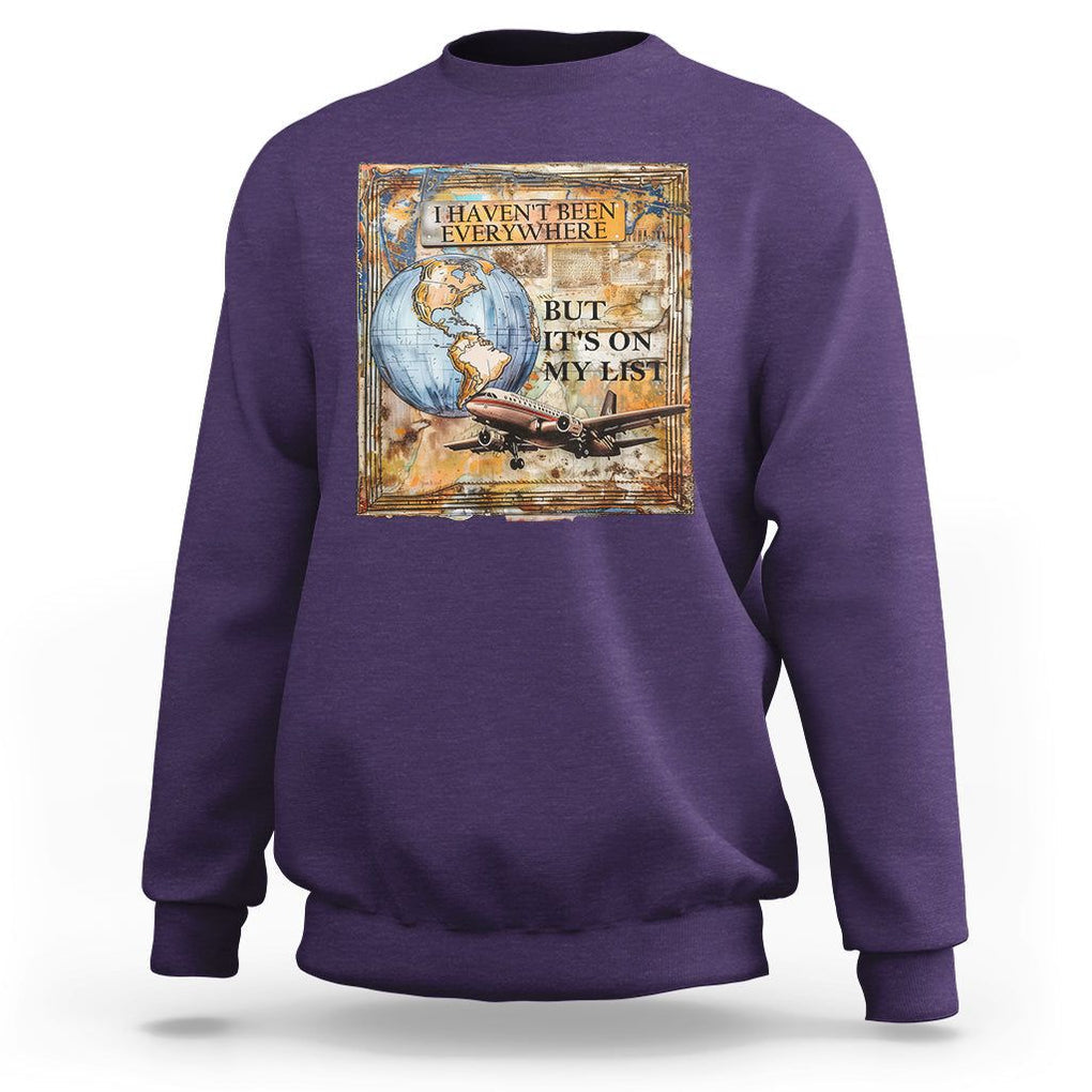 Travel Lover Sweatshirt I Haven't Been Everywhere But It's On My List TS09 Purple Printyourwear