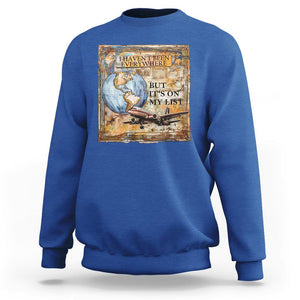 Travel Lover Sweatshirt I Haven't Been Everywhere But It's On My List TS09 Royal Blue Printyourwear