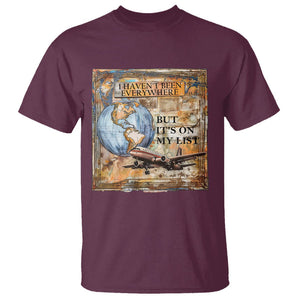 Travel Lover T Shirt I Haven't Been Everywhere But It's On My List TS09 Maroon Printyourwear