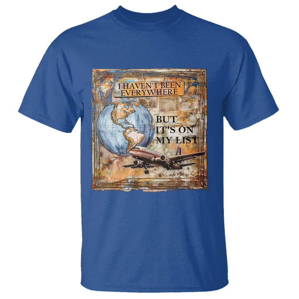 Travel Lover T Shirt I Haven't Been Everywhere But It's On My List TS09 Royal Blue Printyourwear