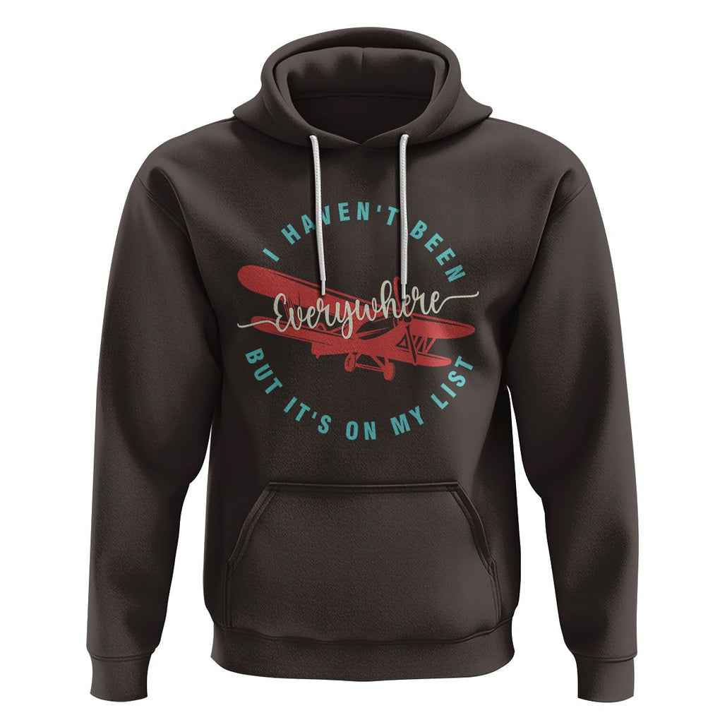 Travel Lover Hoodie I Haven't Been Everywhere But It's On My List TS09 Dark Chocolate Printyourwear